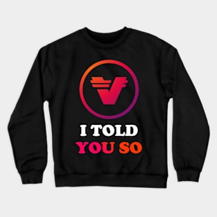 Verasity i told you so - verasity crypto - vra verasity - verasity coin Crewneck Sweatshirt